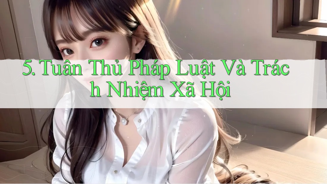 5. Tuân Thủ Pháp Luật Và Trách Nhiệm Xã Hội