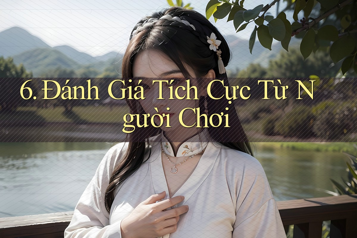 6. Đánh Giá Tích Cực Từ Người Chơi