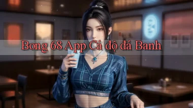 bong 68 app cá độ đá banh