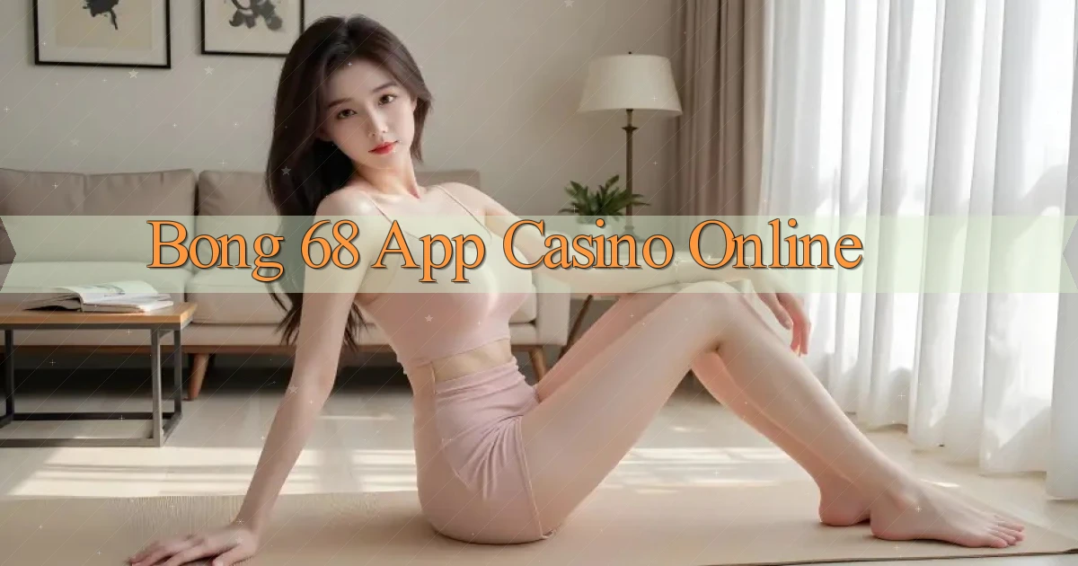 bong 68 app casino online