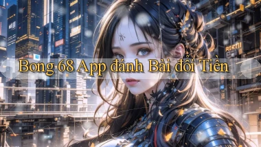 bong 68 app đánh bài đổi tiền