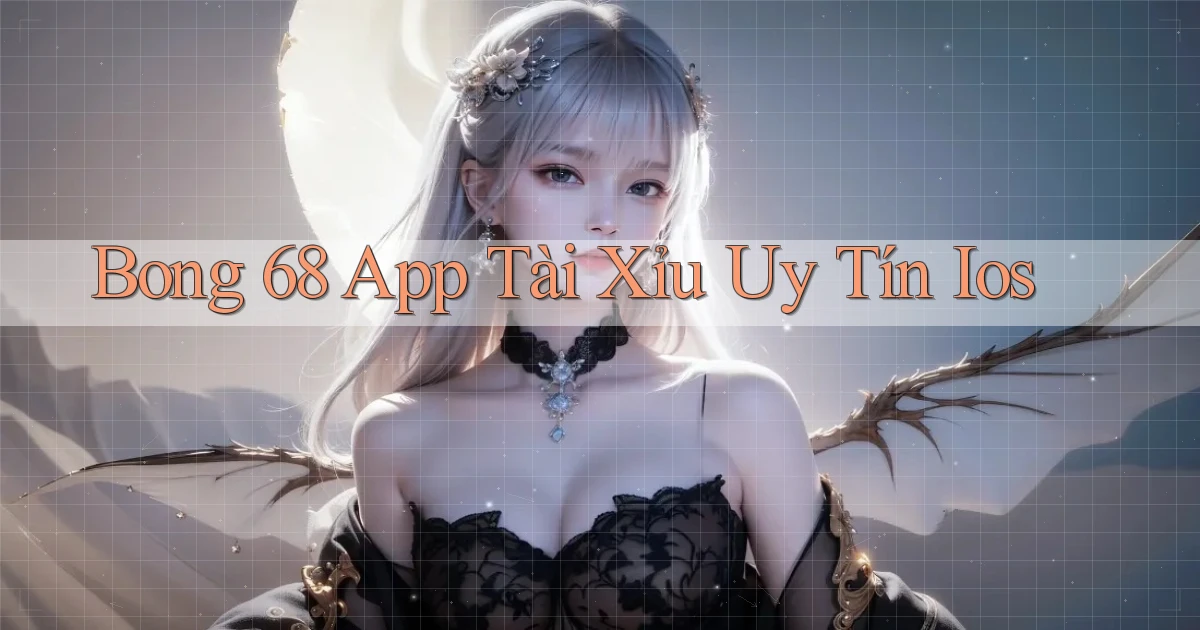 bong 68 app tài xỉu uy tín ios
