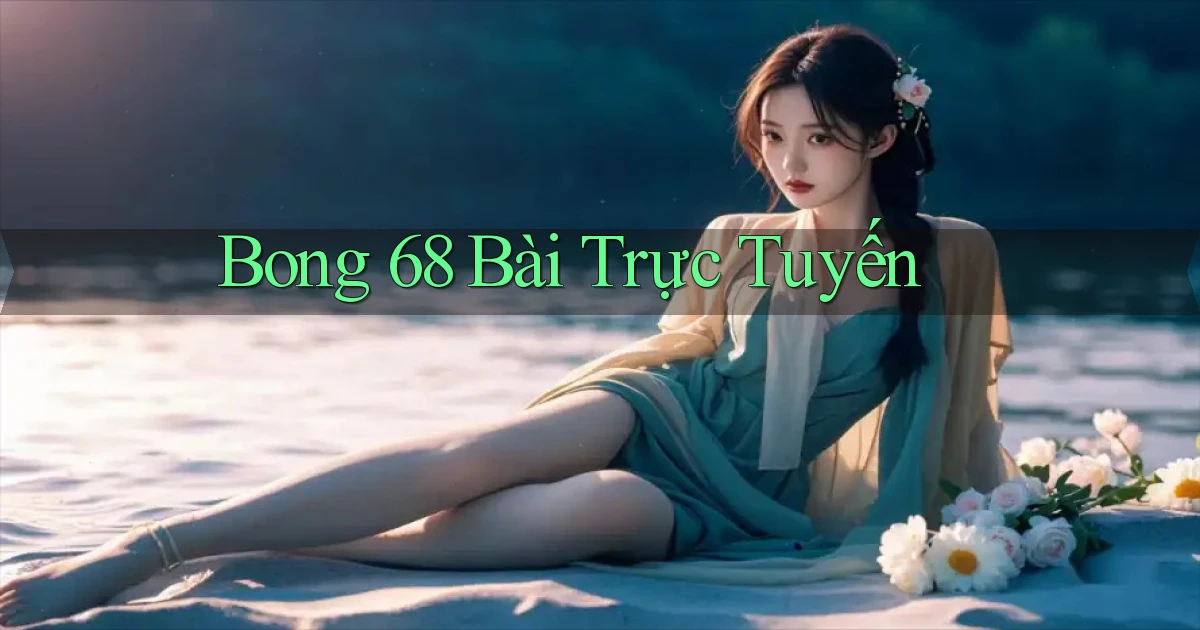 bong 68 bài trực tuyến