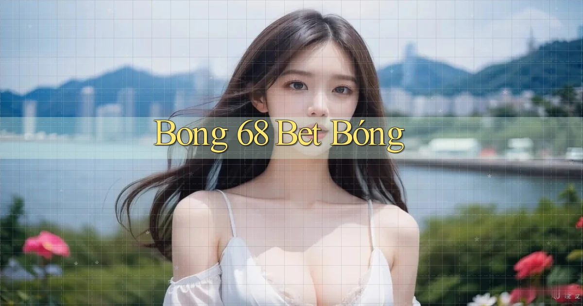 bong 68 bet bóng