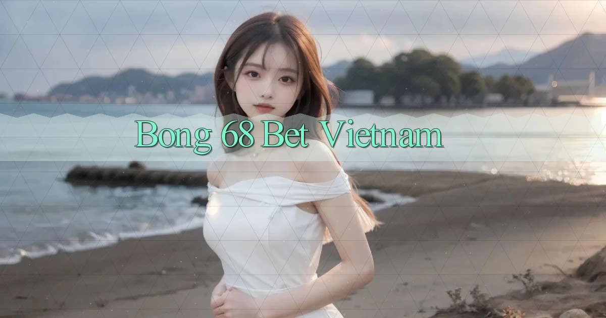 bong 68 bet vietnam
