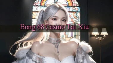 bong 68 casino tài xỉu