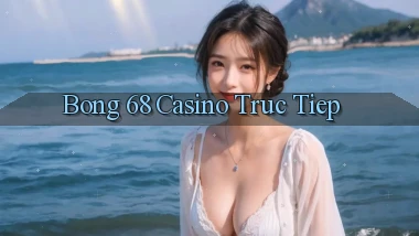 bong 68 casino truc tiep