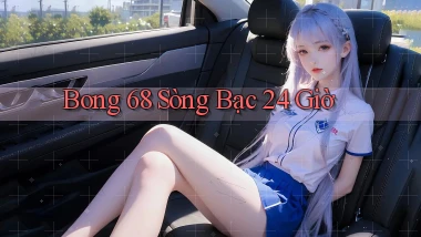 bong 68 sòng bạc 24 giờ