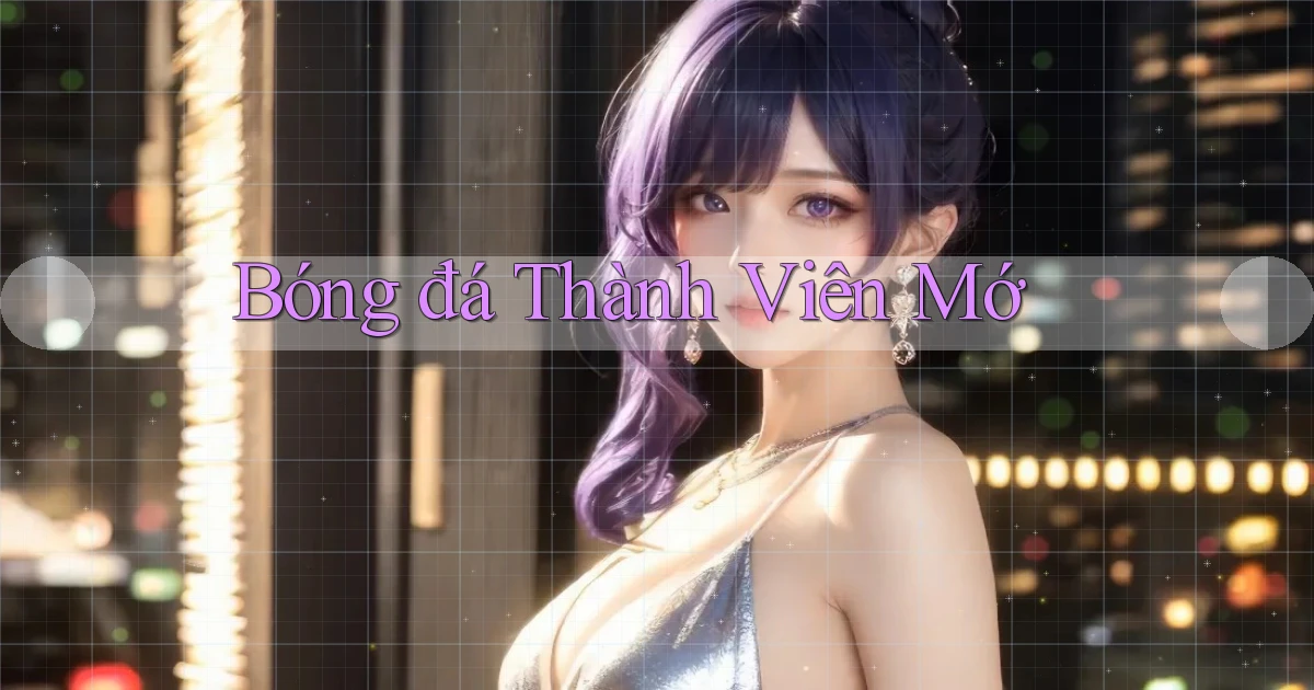 Bóng đá Thành viên mớ