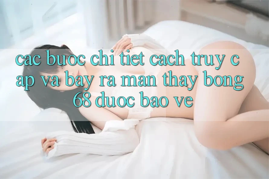Các bước Chi Tiết Cách Truy Cập Và Bày ra màn Thấy bong 68 Được bảo vệ