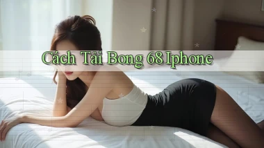 cách tải bong 68 iphone