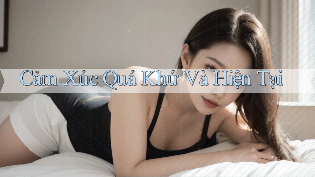 Cảm Xúc Quá Khứ Và Hiện Tại