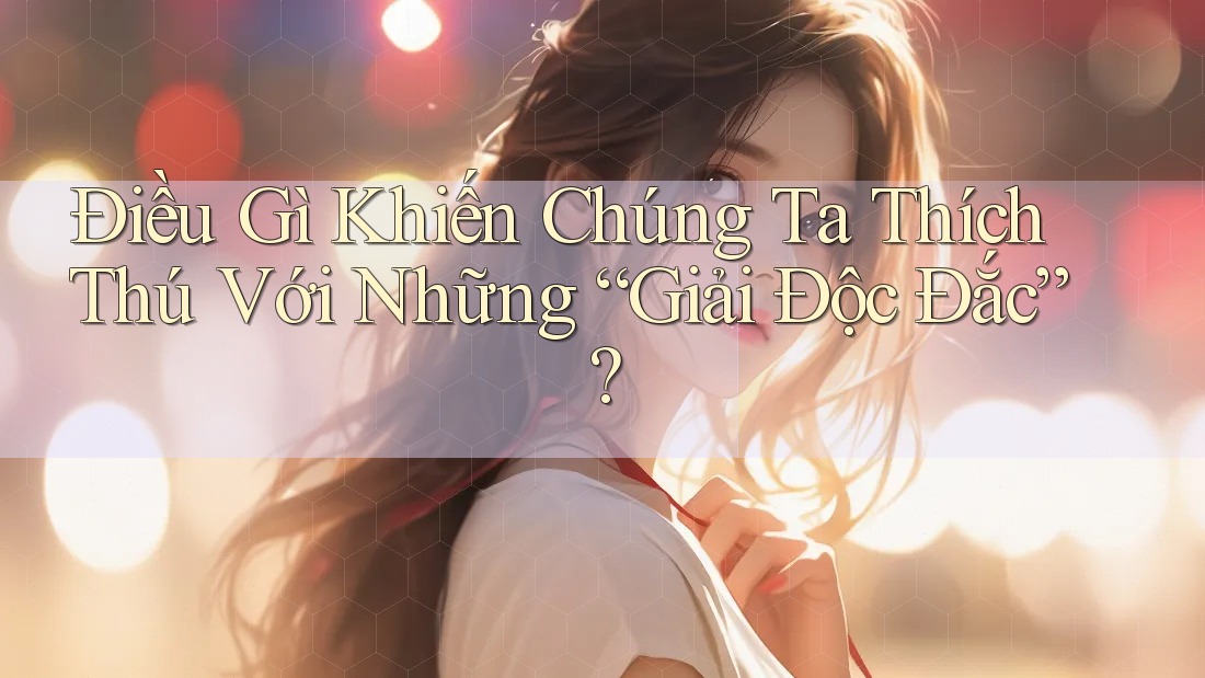 Điều Gì Khiến Chúng Ta Thích Thú Với Những “Giải Độc Đắc”?