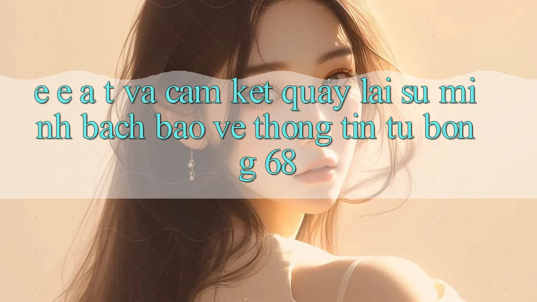 E-E-A-T và Cam Kết Quay lại Sự Minh bạch, Bảo vệ thông tin Từ bong 68