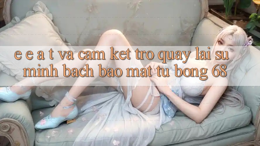 E-E-A-T và Cam Kết Trở quay lại Sự Minh bạch, Bảo Mật Từ bong 68