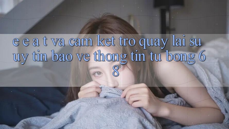 E-E-A-T và Cam Kết Trở quay lại Sự Uy Tín, Bảo vệ thông tin Từ bong 68