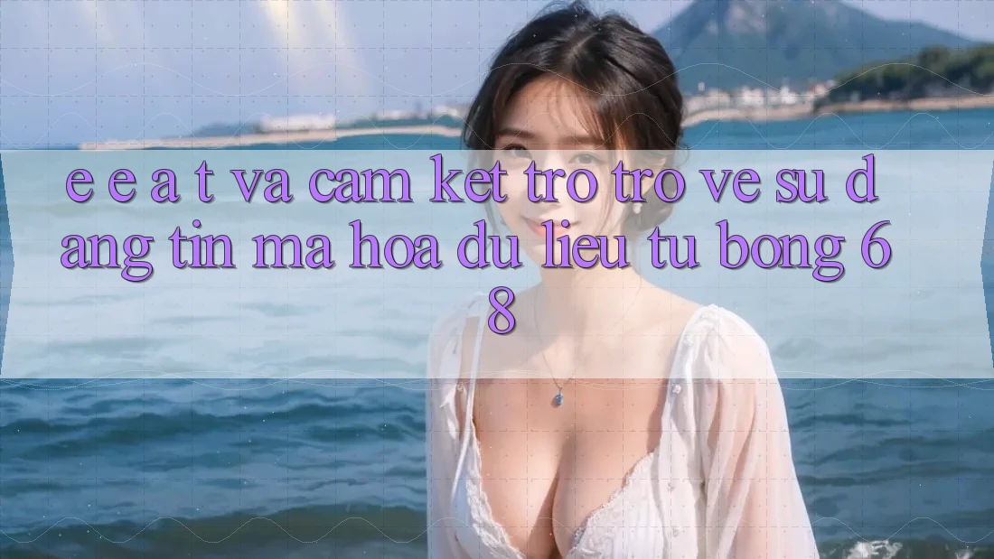 E-E-A-T và Cam Kết Trở trở về Sự Đáng tin, Mã hóa dữ liệu Từ bong 68