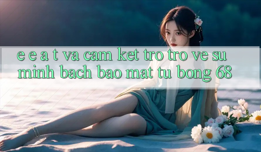 E-E-A-T và Cam Kết Trở trở về Sự Minh bạch, Bảo Mật Từ bong 68
