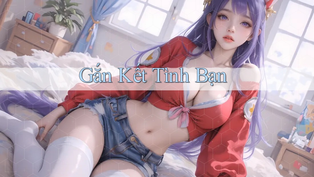 Gắn Kết Tình Bạn