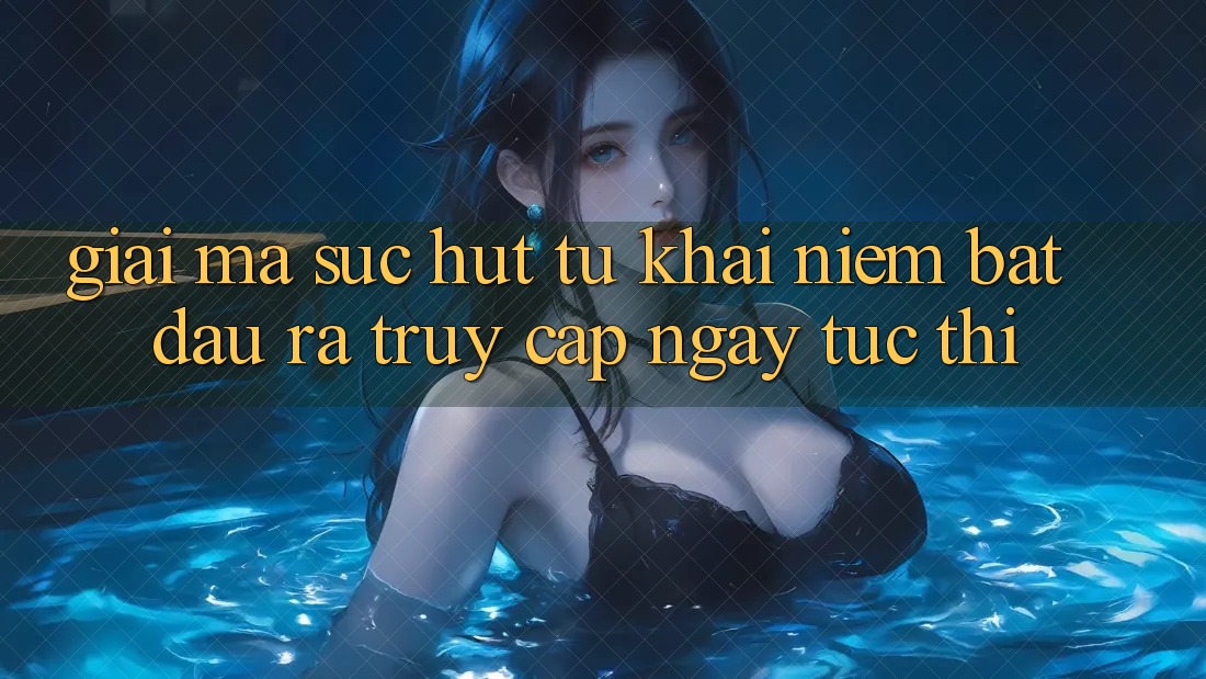 Giải Mã Sức Hút Từ Khái Niệm “Bắt đầu ra Truy Cập Ngay Tức thì”