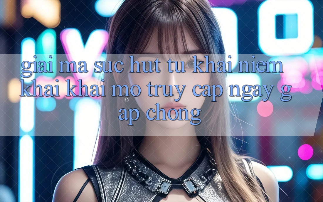 Giải Mã Sức Hút Từ Khái Niệm “Khai khai mở Truy Cập Ngay Gấp chóng”