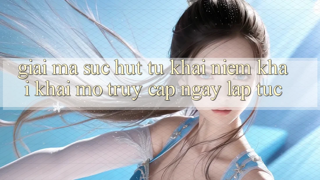 Giải Mã Sức Hút Từ Khái Niệm “Khai khai mở Truy Cập Ngay Lập Tức”
