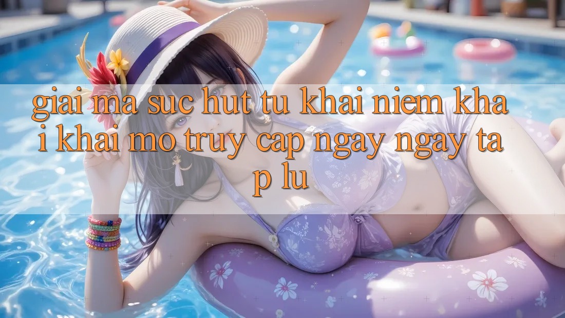 Giải Mã Sức Hút Từ Khái Niệm “Khai khai mở Truy Cập Ngay Ngay tắp lự”