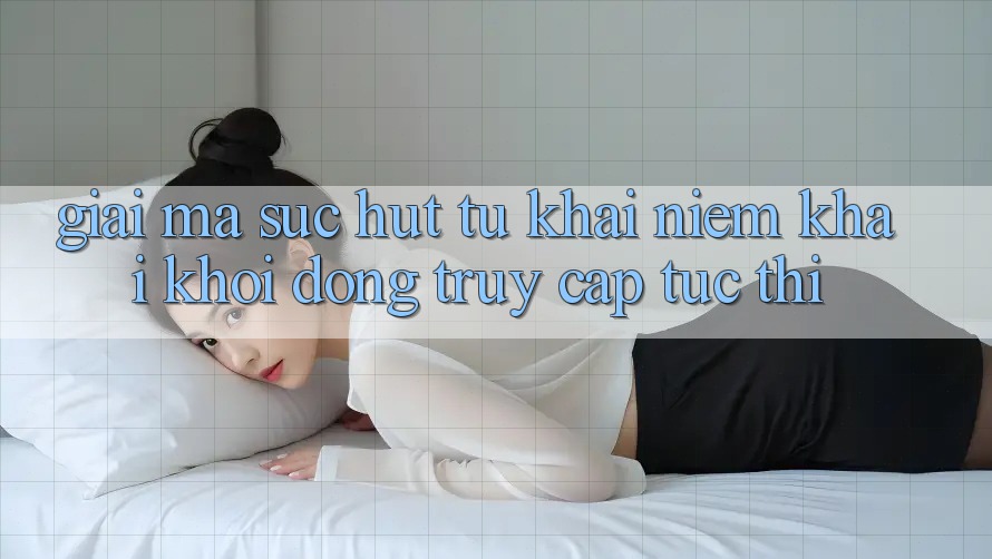 Giải Mã Sức Hút Từ Khái Niệm “Khai khởi động Truy Cập Tức thì”