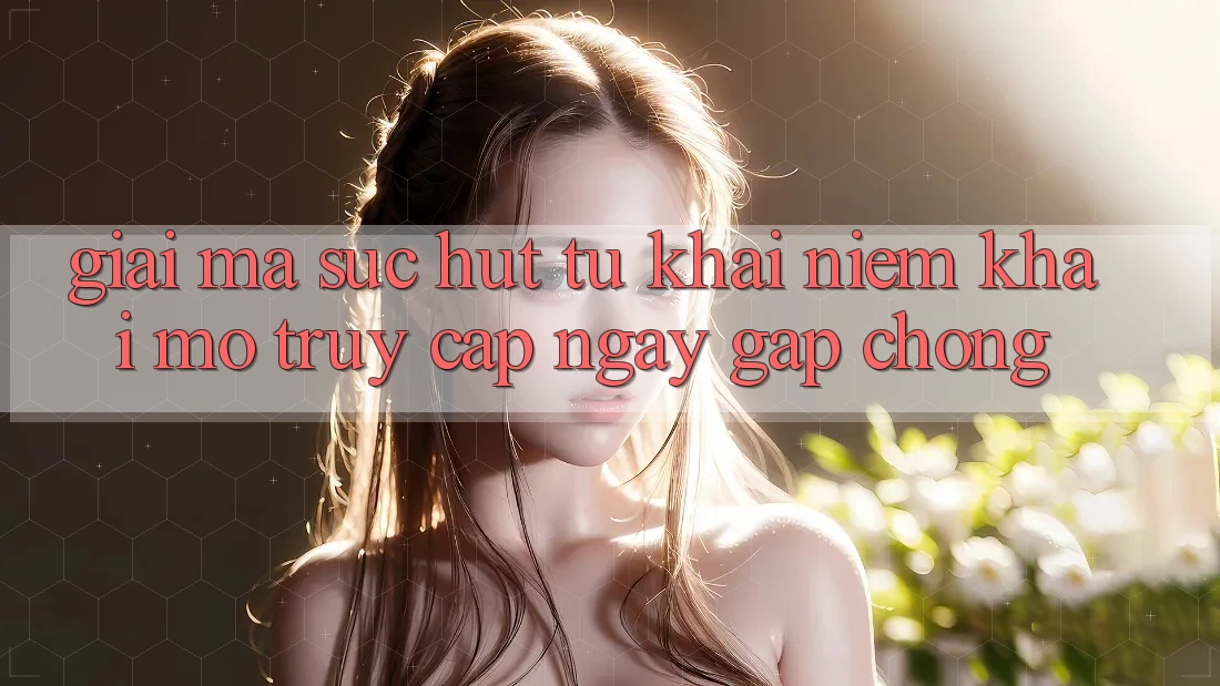 Giải Mã Sức Hút Từ Khái Niệm “Khai mở Truy Cập Ngay Gấp chóng”