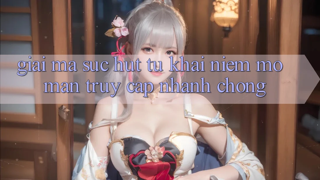 Giải Mã Sức Hút Từ Khái Niệm “Mở màn Truy Cập Nhanh chóng”