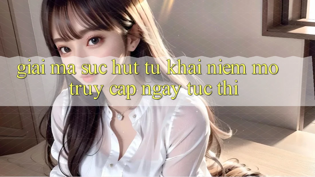 Giải Mã Sức Hút Từ Khái Niệm “Mở Truy Cập Ngay Tức thì”