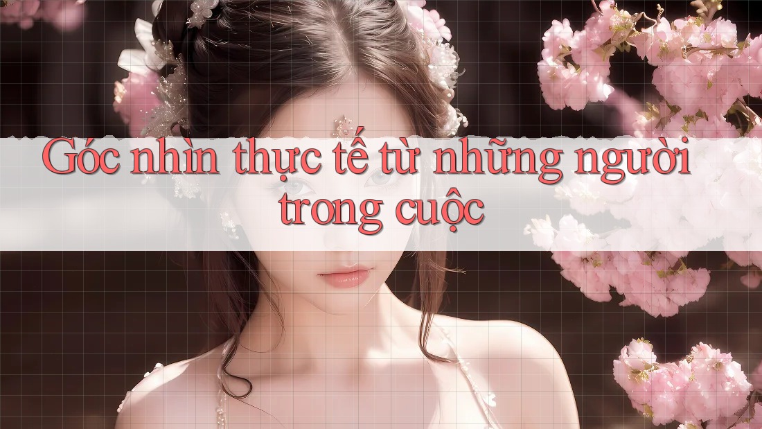 Góc nhìn thực tế từ những người trong cuộc