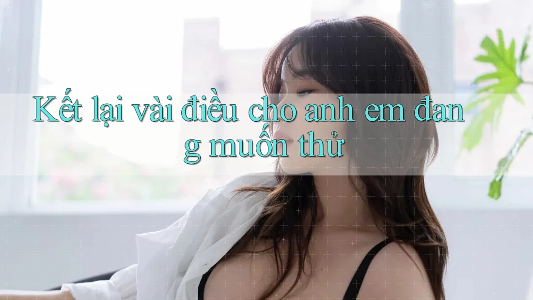 Kết lại vài điều cho anh em đang muốn thử