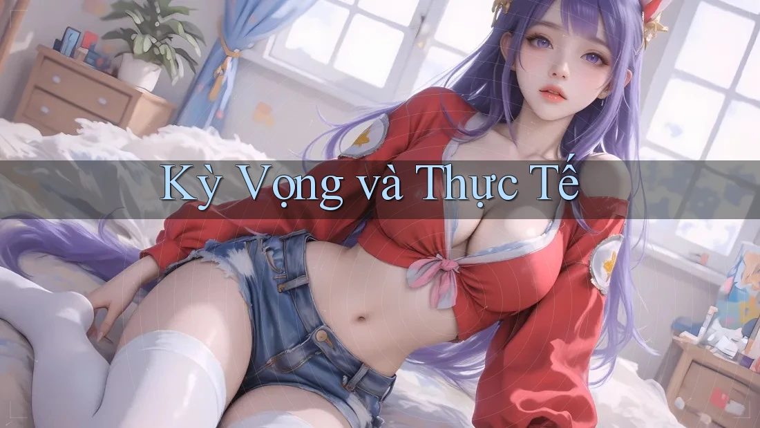 Kỳ Vọng Và Thực Tế