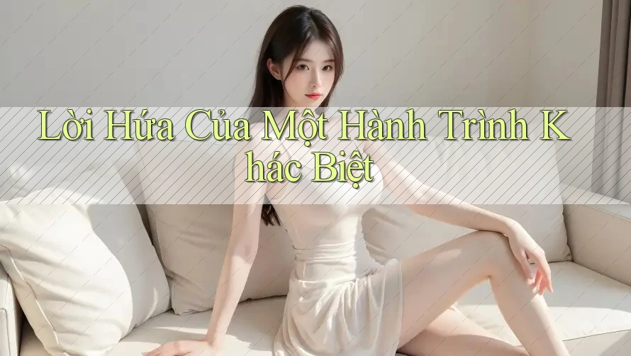 Lời Hứa Của Một Hành Trình Khác Biệt