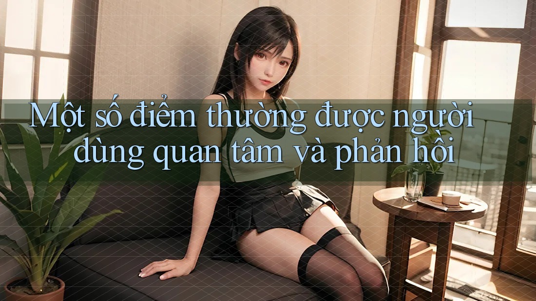 Một số điểm thường được người dùng quan tâm và phản hồi