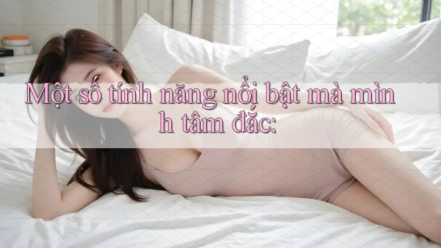 Một số tính năng nổi bật mà mình tâm đắc