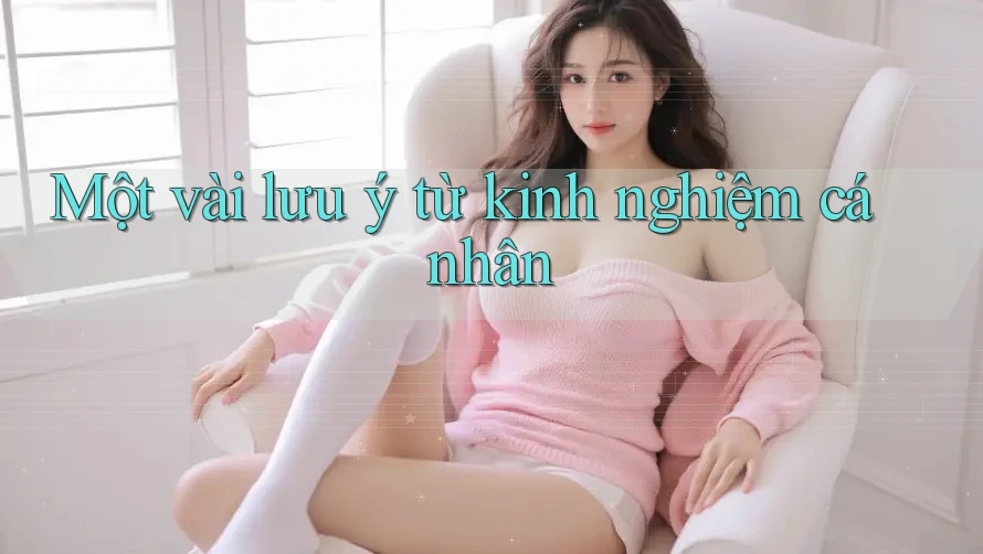 Một vài lưu ý từ kinh nghiệm cá nhân