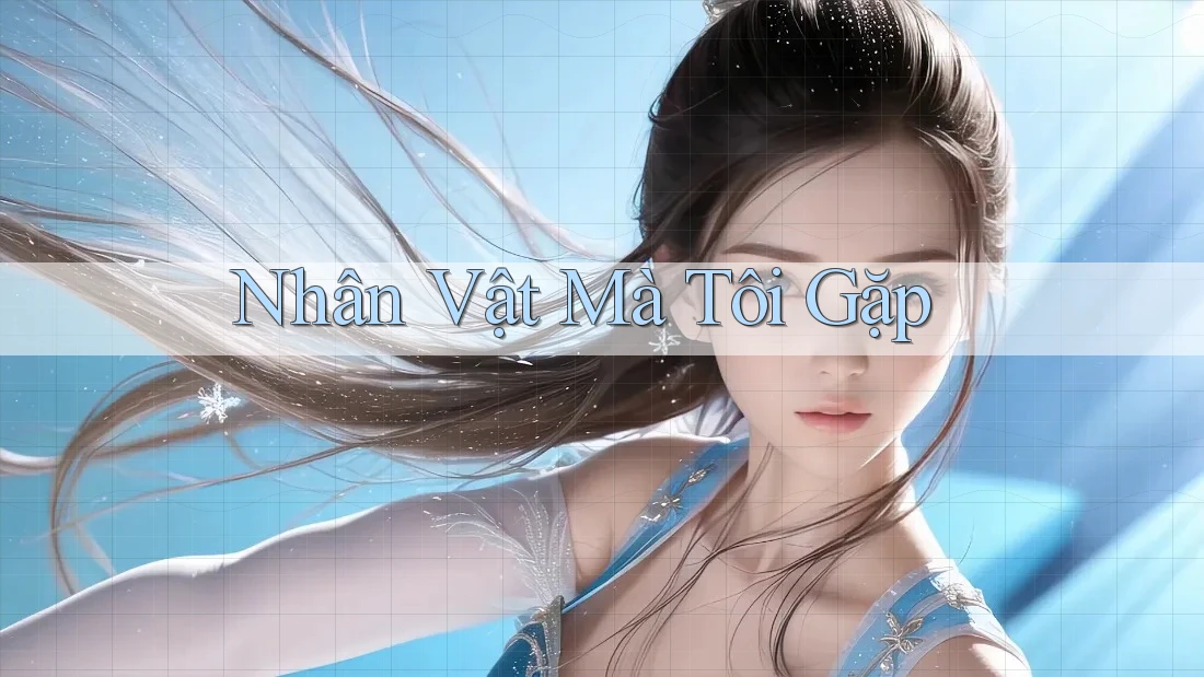 Nhân Vật Mà Tôi Gặp