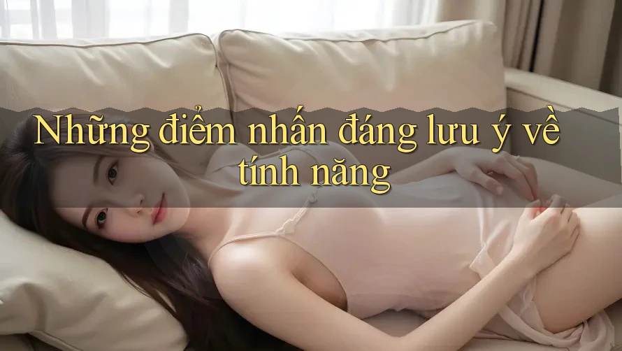 Những điểm nhấn đáng lưu ý về tính năng