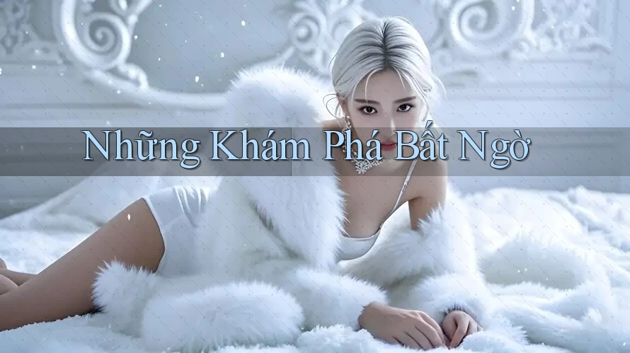 Những Khám Phá Bất Ngờ