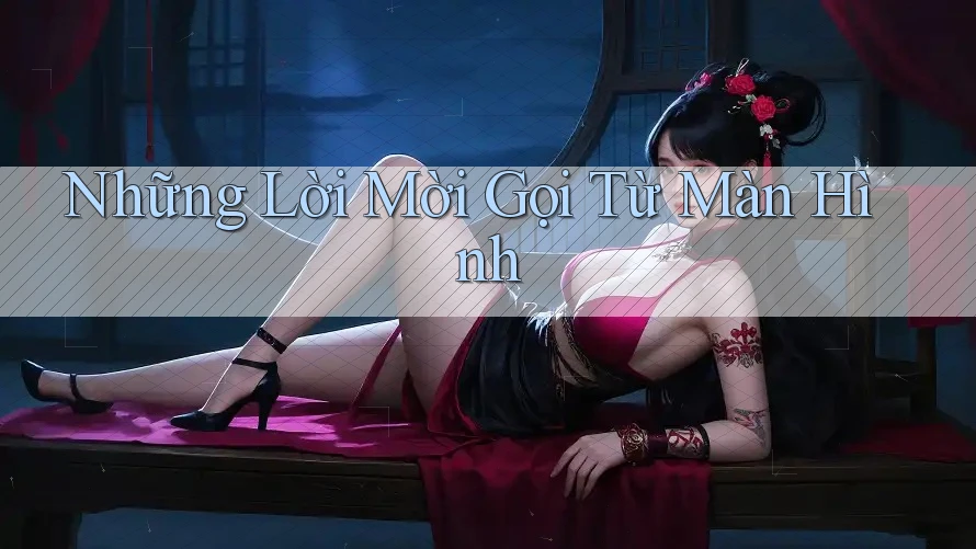Những Lời Mời Gọi Từ Màn Hình