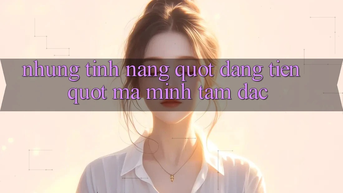 Những tính năng " đáng tiền" mà mình tâm đắc