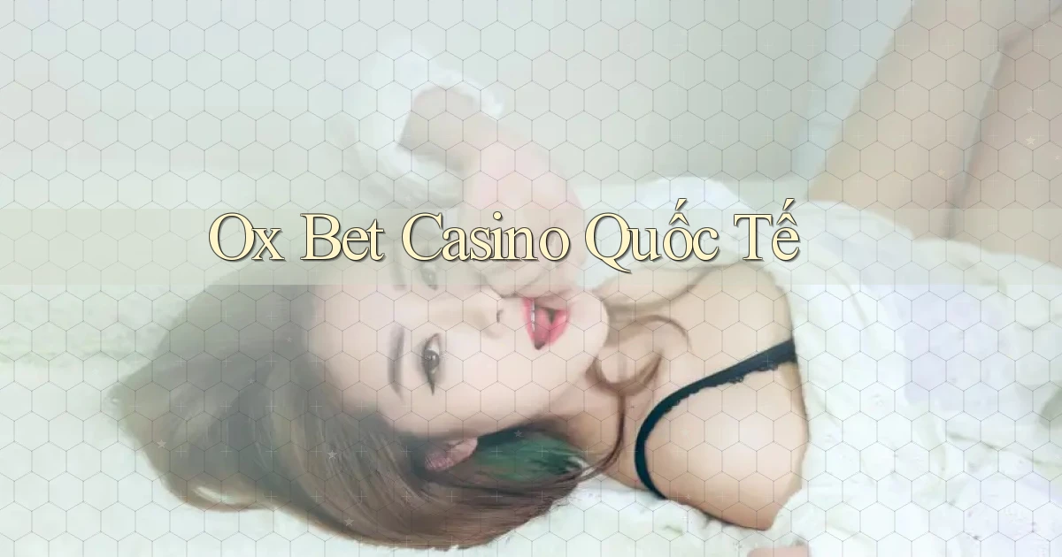 ox bet casino quốc tế