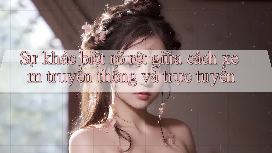 Sự khác biệt rõ rệt giữa cách xem truyền thống và trực tuyến