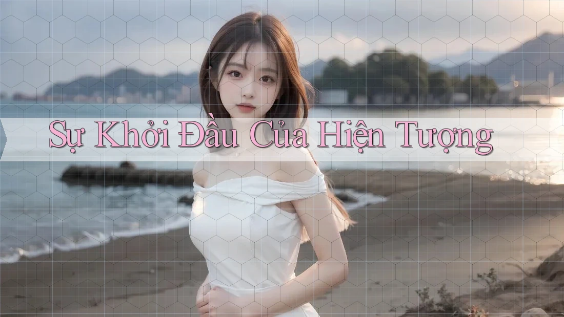 Sự Khởi Đầu Của Hiện Tượng