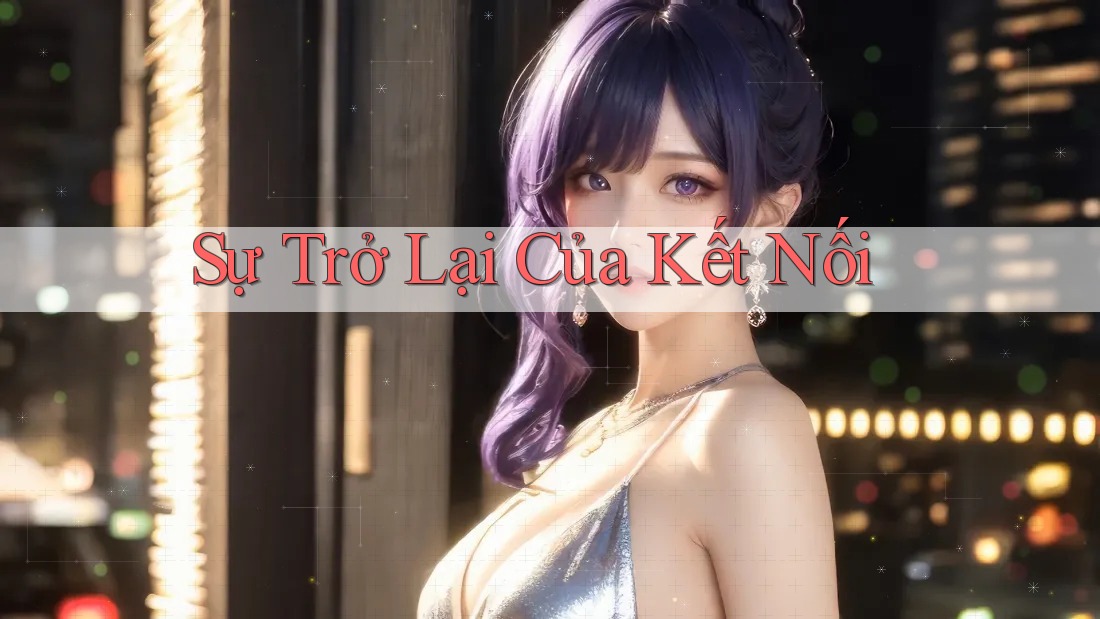 Sự Trở Lại Của Kết Nối