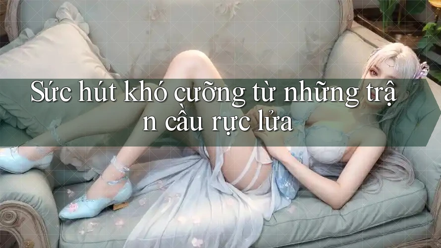 Sức hút khó cưỡng từ những trận cầu rực lửa
