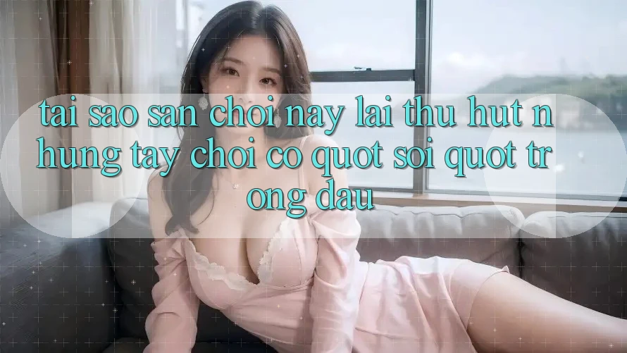Tại sao sân chơi này lại thu hút những tay chơi có " sỏi" trong đầu?
