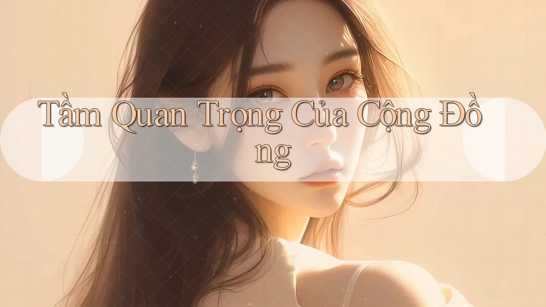 Tầm Quan Trọng Của Cộng Đồng